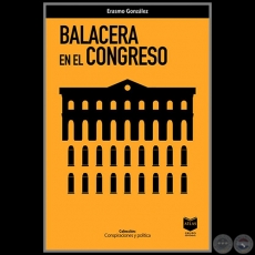  BALACERA EN EL CONGRESO - Autor: ERASMO GONZÁLEZ - Año 2021